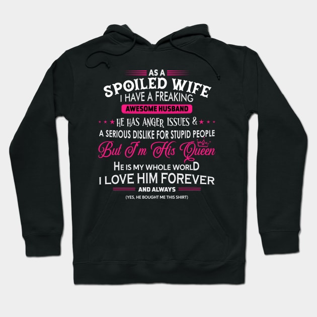 As a spoiled wife I have a freaking awesome husband Hoodie by TEEPHILIC